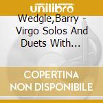 Wedgle,Barry - Virgo Solos And Duets With Shigeo Suigiyama cd