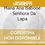 Maria Ana Babone - Senhora Da Lapa cd
