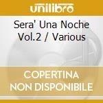 Sera' Una Noche Vol.2 / Various cd