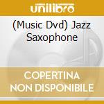 (Music Dvd) Jazz Saxophone cd musicale