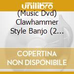 (Music Dvd) Clawhammer Style Banjo (2 Dvd) [Edizione: Stati Uniti] cd musicale
