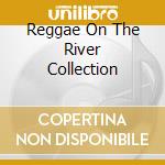 Reggae On The River Collection cd musicale