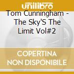 Tom Cunningham - The Sky'S The Limit Vol#2 cd