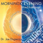 Joe Dispenza - Morning And Evening Meditations cd