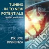 Dr Joe Dispenza - Tuning In To New Potentials cd