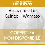 Amazones De Guinee - Wamato cd musicale di Amazones De Guinee