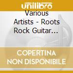 Various Artists - Roots Rock Guitar Party cd