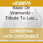 Baiao De Viramundo - Tribute To Luiz Gonzaga cd musicale di Baiao de viramundo