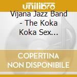 Vijana Jazz Band - The Koka Koka Sex Battalion cd musicale di Vijana Jazz Band
