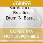 Sambaloco - Brazillian Drum 'N' Bass Classics / Various cd