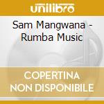 Sam Mangwana - Rumba Music cd musicale di Sam Mangwana