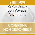 Ry-Co Jazz - Bon Voyage! Rhythme Congolais 1963-1977 cd musicale di Ry