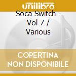 Soca Switch - Vol 7 / Various cd