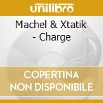Machel & Xtatik - Charge cd