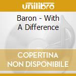 Baron - With A Difference cd musicale di Baron