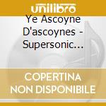 Ye Ascoyne D'ascoynes - Supersonic Shoes cd