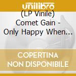 (LP Vinile) Comet Gain - Only Happy When I'm Sad / Dreams Of A Working Girl (7') vinile