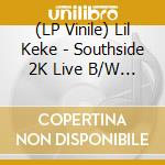 (LP Vinile) Lil Keke - Southside 2K Live B/W A Capella (Transparent Blue And Gold Colored Vinyl, Limited To 100) (7') vinile