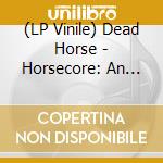 (LP Vinile) Dead Horse - Horsecore: An Unrelated Story That'S Time Consumin vinile