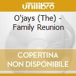 O'jays (The) - Family Reunion cd