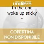 In the one woke up sticky - cd