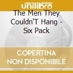 The Men They Couldn'T Hang - Six Pack cd