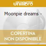 Moonpie dreams - cd