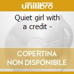Quiet girl with a credit - cd musicale di Miller Lisa