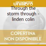 Through the storm through - linden colin cd musicale di Colin Linden