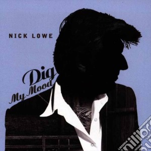 Dig my mood - lowe nick cd musicale di Nick Lowe