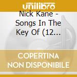 Nick Kane - Songs In The Key Of (12 Trax) cd