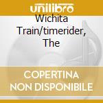 Wichita Train/timerider, The cd