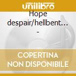 Hope despair/hellbent... - cd