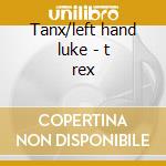 Tanx/left hand luke - t rex cd