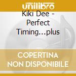 Kiki Dee - Perfect Timing...plus cd