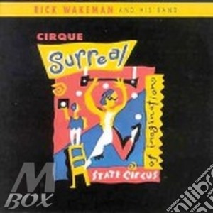 Rick Wakeman And His Band - Cirque Surreal cd musicale di Rick Wakeman