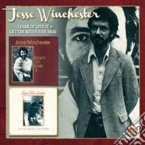 Jesse Winchester - Learn To Love It & Let Ihe Rough Side cd musicale di Jesse Winchester
