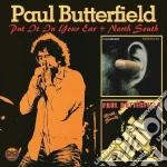 Paul Butterfield - Put It In Your Ear/north South cd