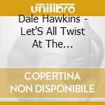 Dale Hawkins - Let'S All Twist At The Peppermint Lounge cd