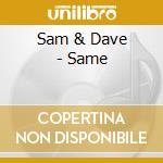 Sam & Dave - Same cd musicale di Sam & Dave