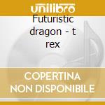 Futuristic dragon - t rex cd