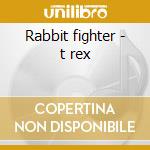 Rabbit fighter - t rex cd