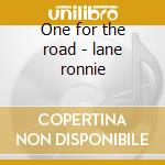 One for the road - lane ronnie cd