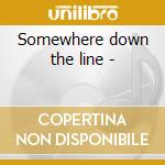Somewhere down the line - cd