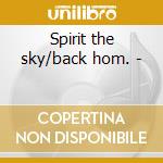 Spirit the sky/back hom. - cd musicale di Norman Greenbaum