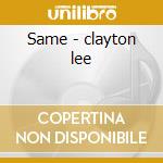 Same - clayton lee cd