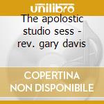 The apolostic studio sess - rev. gary davis cd musicale di Reverend gary davis