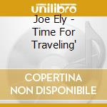 Joe Ely - Time For Traveling' cd