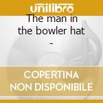 The man in the bowler hat - cd