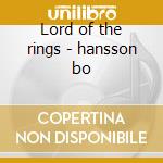 Lord of the rings - hansson bo cd musicale di Hansson Bo